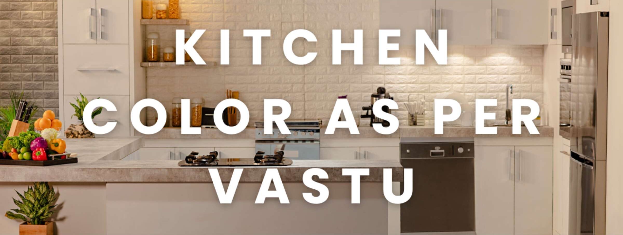 Color for Kitchen as per Vastu: Best Wall, Cabinet and Platform Colours According to Vastu Shastra
